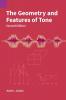 The Geometry and Features of Tone: 153 (Publications in Linguistics)