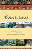 Born in Lhasa: The Autobiography of Namgyal Lhamo Taklha