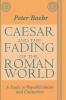 Caesar and the Fading of the Roman World