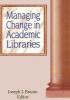 Managing Change in Academic Libraries