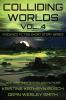 Colliding Worlds Vol. 4: A Science Fiction Short Story Series