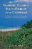 Seashore Plants of South Florida and the Caribbean: A Guide to Knowing and Growing Drought- And Salt-Tolerant Plants