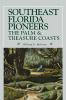 Southeast Florida Pioneers: The Palm and Treasure Coasts