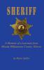 Sheriff: A Memoir of a Lawman from Bloody Williamson County Illinois