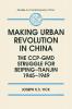 Making Urban Revolution in China: The CCP-GMD Struggle for Beiping-Tianjin 1945-49