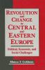 Revolution and Change in Central and Eastern Europe