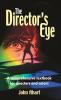 Director's Eye: A Comprehensive How-To Textbook for Directors and Actors