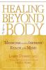 Healing beyond the Body: Medicine and the Infinite Reach of the Mind