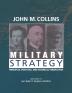 Military Strategy: Principles Practices and Historical Perspectives