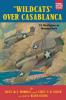 Wildcats Over Casablanca: U.S. Navy Fighters in Operation Torch (Aviation Classics)