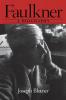 Faulkner: A Biography: 1 (Southern Icons Series)