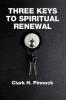 Three Keys to Spiritual Renewal: A Challenge to the Church