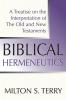 Biblical Hermeneutics First Edition: A Treatise on the Interpretation of the Old and New Testament