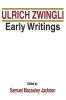 Early Writings: 1 (Latin Works and Correspondence of Huldreich Zwingli)