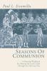 Seasons of Communion: A Planning Workbook for Sharing the Lord's Table Through the Christian Year