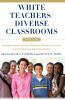 White Teachers / Diverse Classrooms