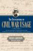 The Encyclopedia of Civil War Usage: An Illustrated Compendium of the Everyday Language of Soldiers and Civilians