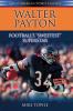 Walter Payton: Football's Sweetest Superstar (Great American Sports Legends)