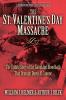 The St. Valentine's Day Massacre: The Untold Story of the Gangland Bloodbath That Brought Down Al Capone