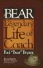 The Bear: The Legendary Life of Coach Paul "Bear" Bryant