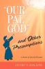 Our Pal God and Other Presumptions