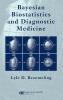 Bayesian Biostatistics and Diagnostic Medicine