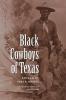 Black Cowboys of Texas: Volume 86 (Centennial Series of the Association of Former Students Texas A&M University)