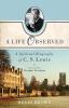 A Life Observed - A Spiritual Biography of C. S. Lewis