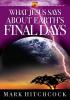 End Times Answers: What Jesus Says About Earth's Final Days: 4