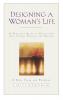 Designing a Woman's Life Study Guide: A Bible Study and Workbook