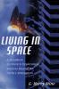 Living in Space: A Handbook for Work and Exploration Beyond the Earth's Atmosphere