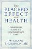 The Placebo Effect And Health: Combining Science & Compassionate Care