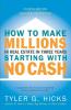 How to Make Millions in Real Estate in Three Years Startingwith No Cash