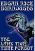 The Land That Time Forgot by Edgar Rice Burroughs Science Fiction Fantasy: A Tale of Fort Dinosaur