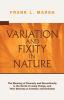 Variation and Fixity in Nature: The Meaning of Diversity and Discontinuity in the World of Living Things and Their Bearing on Creation and Evolution