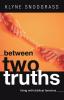 Between Two Truths: Living with Biblical Tensions