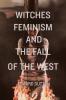 Witches Feminism and the Fall of the West