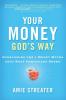 Your Money God's Way: Overcoming the 7 Money Myths that Keep Christians Broke