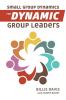 Small Group Dynamics for Dynamic Group Leaders