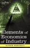 Elements of Economics of Industry: Being the First Volume of Elements of Economics