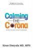 Calming the Corona-Dr. Calm's Guide to Staying Strong and Finding Solace During the Pandemic