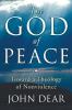 The God of Peace: Toward a Theology of Nonviolence