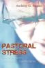 Pastoral Stress: Sources of Tension Resources for Transformation