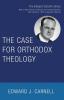 The Case for Orthodox Theology (Edward Carnell Library)