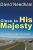 Close to His Majesty: A Road Map to God