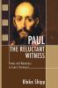 Paul the Reluctant Witness: Power and Weakness in Luke's Portrayal