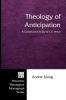 Theology of Anticipation: A Constructive Study of C. S. Peirce: 66 (Princeton Theological Monograph)