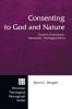 Consenting to God and Nature: Toward a Theocentric Naturalistic Theological Ethics: 55 (Princeton Theological Monograph 55)