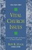 Vital Church Issues: Examining Principles and Practices in Church Leadership: 11 (Vital Issues)