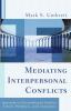 Mediating Interpersonal Conflicts: Approaches to Peacemaking for Families Schools Workplaces and Communities (Restorative Justice Classics)